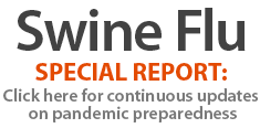 Swine Flue Special Report: Click here for continuous updates on pandemic preparedness